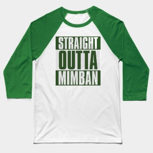 STRAIGHT OUTTA MIMBAN Baseball T-Shirt